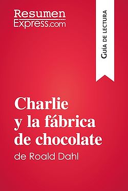 Télécharger le livre :  Charlie y la fábrica de chocolate de Roald Dahl (Guía de lectura)