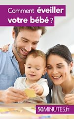 Télécharger le livre :  Comment éveiller votre bébé ?