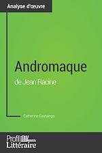 Télécharger le livre :  Andromaque de Jean Racine (Analyse approfondie)