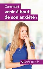 Download this eBook Comment venir à bout de son anxiété ?