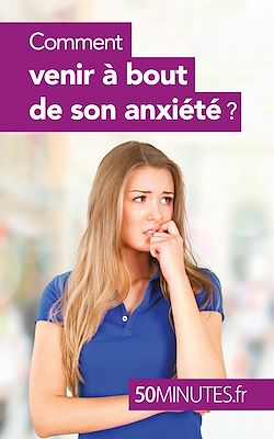 Télécharger le livre :  Comment venir à bout de son anxiété ?