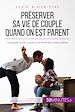 Télécharger le livre :  Préserver sa vie de couple quand on est parent