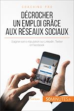 Download this eBook Décrocher un emploi grâce aux réseaux sociaux