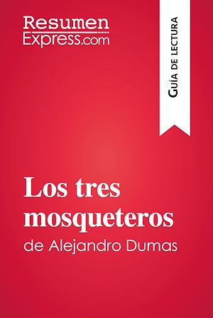 Téléchargez le livre :  Los tres mosqueteros de Alejandro Dumas (Guía de lectura)