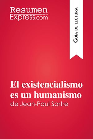 Téléchargez le livre :  El existencialismo es un humanismo de Jean-Paul Sartre (Guía de lectura)