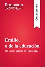 Télécharger le livre :  Emilio, o de la educación de Jean-Jacques Rousseau (Guía de lectura)