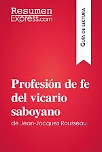 Télécharger le livre :  Profesión de fe del vicario saboyano de Jean-Jacques Rousseau (Guía de lectura)