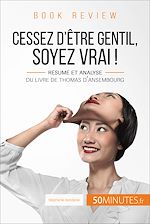 Download this eBook Book review : Cessez d'être gentil, soyez vrai ! de Thomas d'Ansembourg