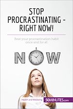 Télécharger le livre :  Stop Procrastinating - Right Now!