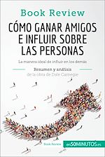 Télécharger le livre :  Cómo ganar amigos e influir sobre las personas de Dale Carnegie (Análisis de la obra)