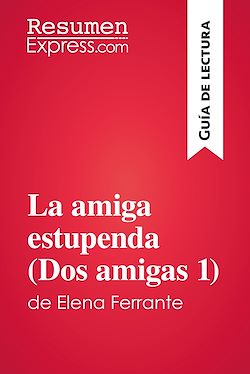 Télécharger le livre :  La amiga estupenda (Dos amigas 1) de Elena Ferrante (Guía de lectura)