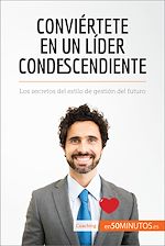 Télécharger le livre :  Conviértete en un líder condescendiente