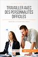 Télécharger le livre :  Travailler avec des personnalités difficiles