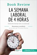 Télécharger le livre :  La semana laboral de 4 horas de Timothy Ferriss (Análisis de la obra)