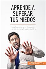 Télécharger le livre :  Aprende a superar tus miedos