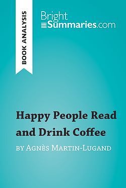 Télécharger le livre :  Happy People Read and Drink Coffee by Agnès Martin-Lugand (Book Analysis)