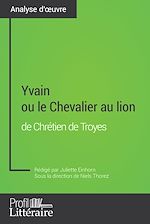 Télécharger le livre :  Yvain ou le Chevalier au lion de Chrétien de Troyes (Analyse approfondie)
