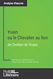 Télécharger le livre :  Yvain ou le Chevalier au lion de Chrétien de Troyes (Analyse approfondie)