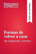 Télécharger le livre :  Formas de volver a casa de Alejandro Zambra (Guía de lectura)
