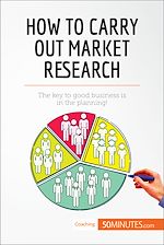 Télécharger le livre :  How to Carry Out Market Research