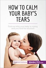 Télécharger le livre :  How to Calm Your Baby's Tears