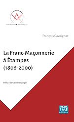 Télécharger le livre :  La Franc-Maçonnerie à Étampes (1806-2000)
