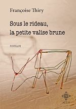 Télécharger le livre :  Sous le rideau, la petite valise brune