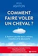 Télécharger le livre :  Comment faire voler un cheval ? : L'histoire secrète de la création, l'invention et la découverte