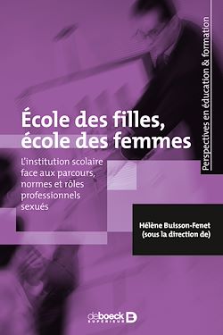 Télécharger le livre :  École des filles, école des femmes : L'institution scolaire face aux parcours, normes et rôles professionnels sexués