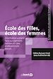 Télécharger le livre :  École des filles, école des femmes : L'institution scolaire face aux parcours, normes et rôles professionnels sexués