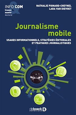 Télécharger le livre :  Journalisme mobile : Usages informationnels, stratégies éditoriales et pratiques journalistiques