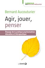Télécharger le livre :  Agir, jouer, penser : Étayage de la pratique psychomotrice éducative et thérapeutique