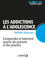 Télécharger le livre :  Les addictions à l'adolescence : Comprendre et intervenir auprès des parents et des proches