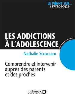 Télécharger le livre :  Les addictions à l'adolescence : Comprendre et intervenir auprès des parents et des proches