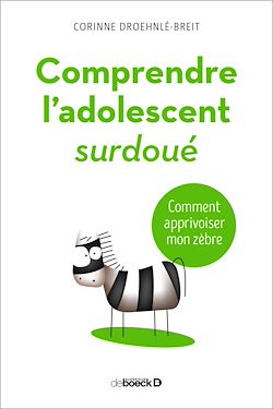 Télécharger le livre :  Comprendre l'adolescent surdoué : Comment apprivoiser mon zèbre