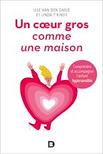 Télécharger le livre :  Un cœur gros comme une maison - Comprendre et accompagner l'enfant hypersensible