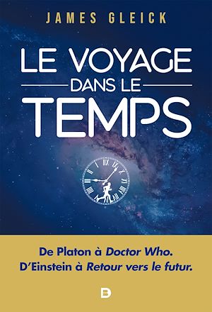 Téléchargez le livre :  Le Voyage dans le temps : De Platon à Doctor Who, D'Einstein à Retour vers le futur