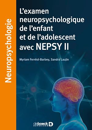 Téléchargez le livre :  L'examen neuropsychologique de l'enfant et de l'adolescent avec NEPSY II