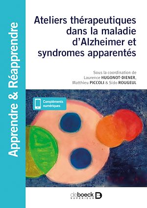 ATELIERS THERAPEUTIQUES DANS LA MALADIE D'ALZHEIMER ET SYNDROMES APPARENTES