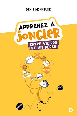 Télécharger le livre :  Apprenez à jongler entre vie pro et vie perso