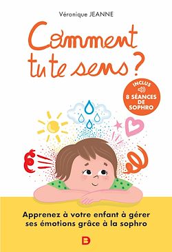Télécharger le livre :  Comment tu te sens ? : Apprenez à votre enfant à comprendre et contrôler ses émotions