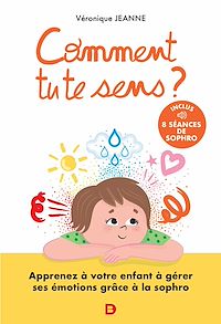 Téléchargez le livre :  Comment tu te sens ? : Apprenez à votre enfant à comprendre et contrôler ses émotions