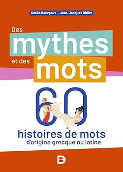 Télécharger le livre :  Des mythes et des mots : 60 histoires de mots d'origine grecque ou latine