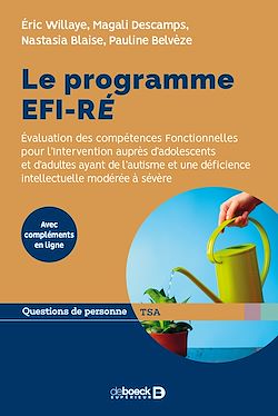 Télécharger le livre :  Le programme EFI-RÉ : Évaluation des compétences Fonctionnelles pour l'Intervention auprès d'adolescents et d'adultes ayant de l'autisme et une déficience intellectuelle modérée à sévère