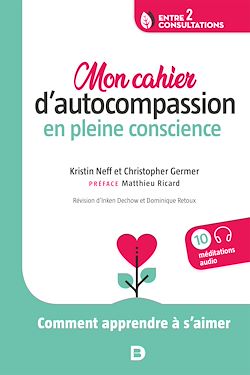 Télécharger le livre :  Mon cahier d'autocompassion en pleine conscience : Comment apprendre à s'aimer