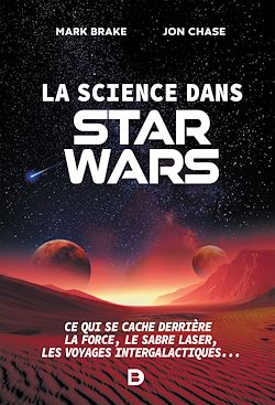 Télécharger le livre :  La science dans Star Wars : Ce qui se cache derrière la Force, le sabre laser, les voyages intergalactiques...