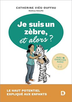 Télécharger le livre :  Je suis un zèbre, et alors ? - Le haut potentiel expliqué aux enfants