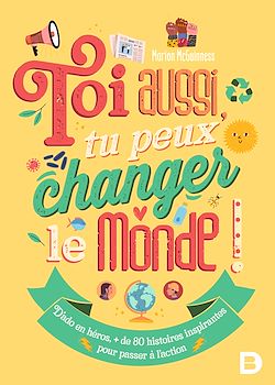 Télécharger le livre :  Toi aussi, tu peux changer le monde !