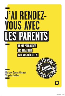 Télécharger le livre :  J'ai rendez-vous avec les parents : Le kit pour gérer les relations parent-prof-élève en primaire