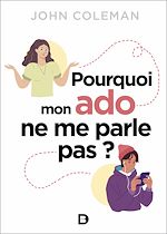 Télécharger le livre :  Pourquoi mon ado ne me parle pas ?